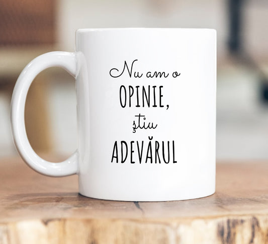 Cană Nu am o opinie, știu adevărul - Lovelo