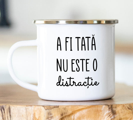 Cană emailată A fi tată nu este o distracţie - Lovelo
