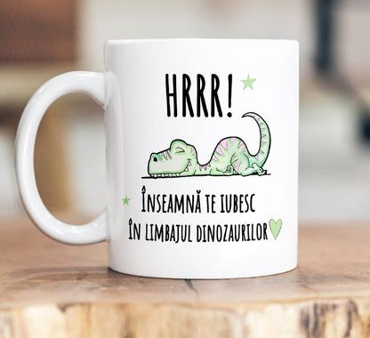 Cană HRRR! Te iubesc chiar și în limbajul dinozaurilor. - Lovelo