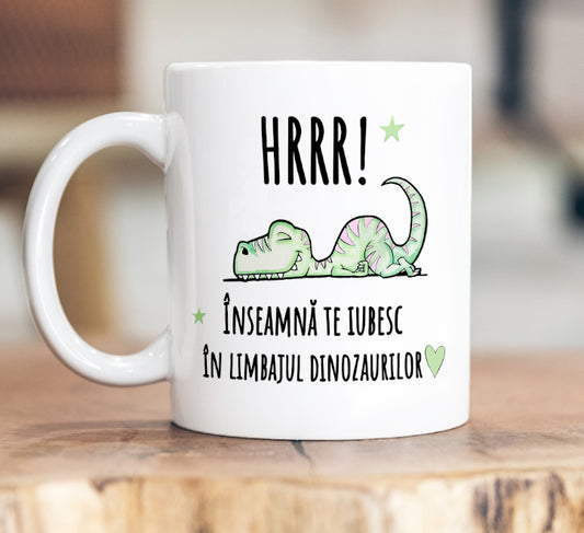 Cană HRRR! Te iubesc chiar și în limbajul dinozaurilor. - Lovelo